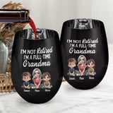 I'm Not Retired I'm A Full-Time Grandma - Personalized Grandma Golden Wine Glass