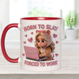 Born to Slay Forced to Work - Personalized Colleague Accent Mug