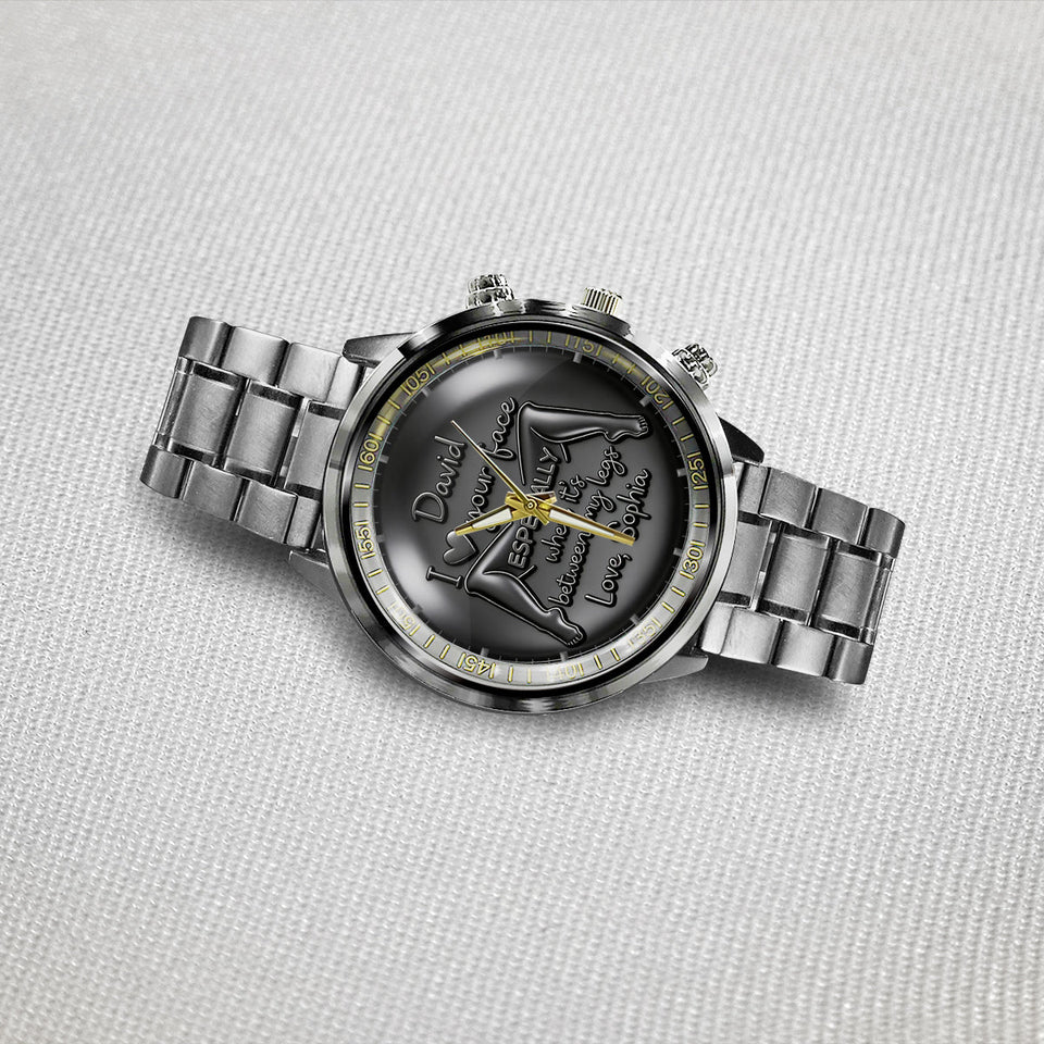 Your Face Between My Legs - Naughty Fun Gifts For Him - Personalized Spicy Couple Hand Watch