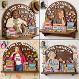 In This Classroom You Are - Personalized Teacher Wooden Floating Shelf