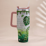 YES I REALLY DO NEED ALL THESE PLANTS - Personalized Gardening Tumbler With Handle