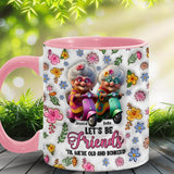 Let's Be Friends 'Til We're Old And Bonkers - Personalized Bestie Accent Mug