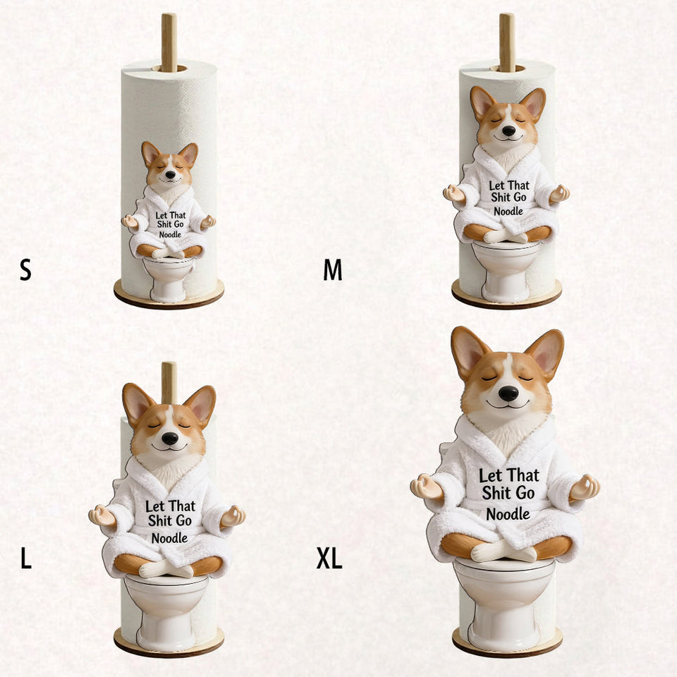 Let That Shit Go - Personalized Dog Paper Towel Stand