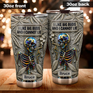 I Like Big Buds And I Cannot Lie - Personalized Weed Tumbler