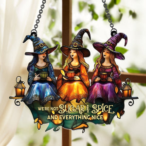 We Are Not Sugar And Spice And Everything Nice - Personalized Witch Window Hanging Suncatcher Ornament