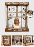 I'm Always With You - Personalized Memorial Custom Shaped Acrylic Plaque