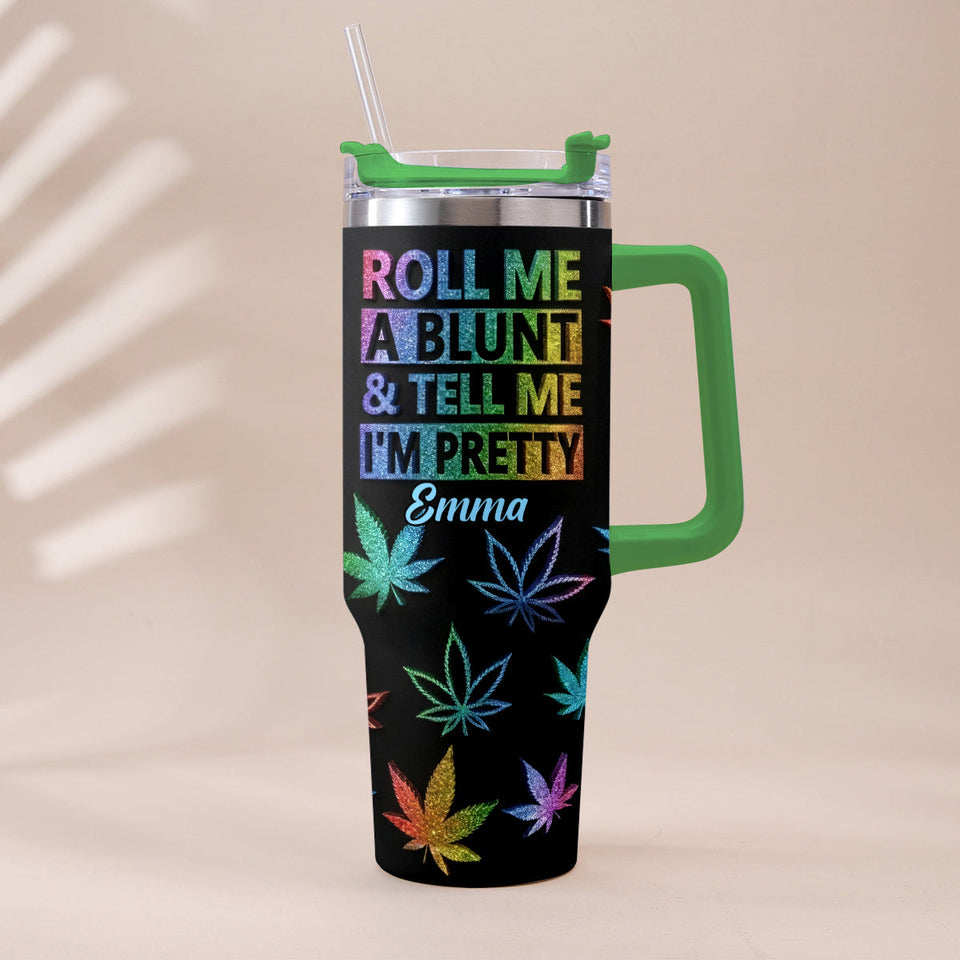 Tell Me I'm Pretty - Personalized Weed Tumbler With Plush Charm
