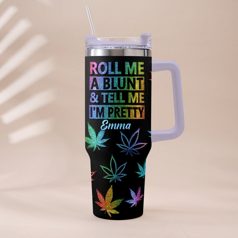 Tell Me I'm Pretty - Personalized Weed Tumbler With Plush Charm