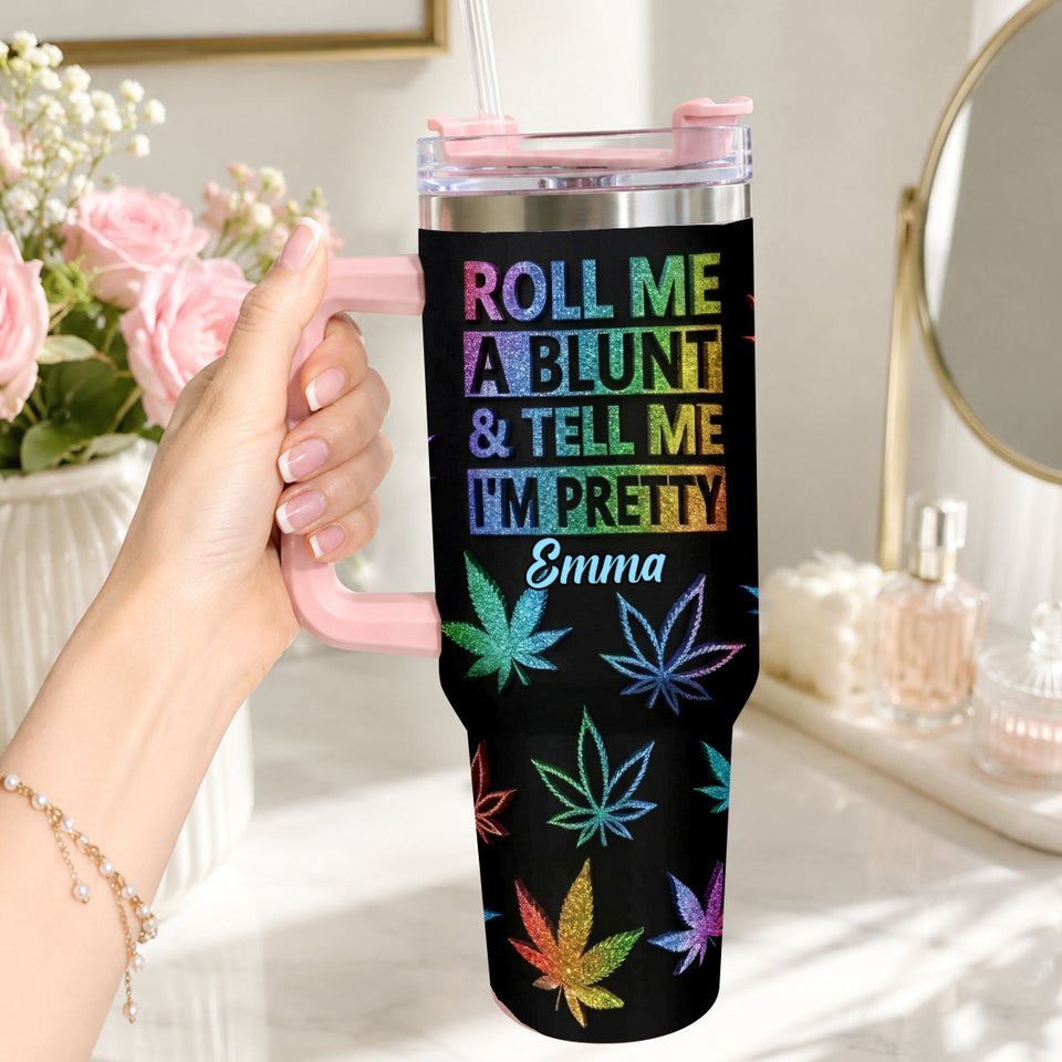Tell Me I'm Pretty - Personalized Weed Tumbler With Plush Charm