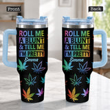 Tell Me I'm Pretty - Personalized Weed Tumbler With Plush Charm