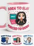 Born To Slay Forced To Work - Personalized Colleague Accent Mug