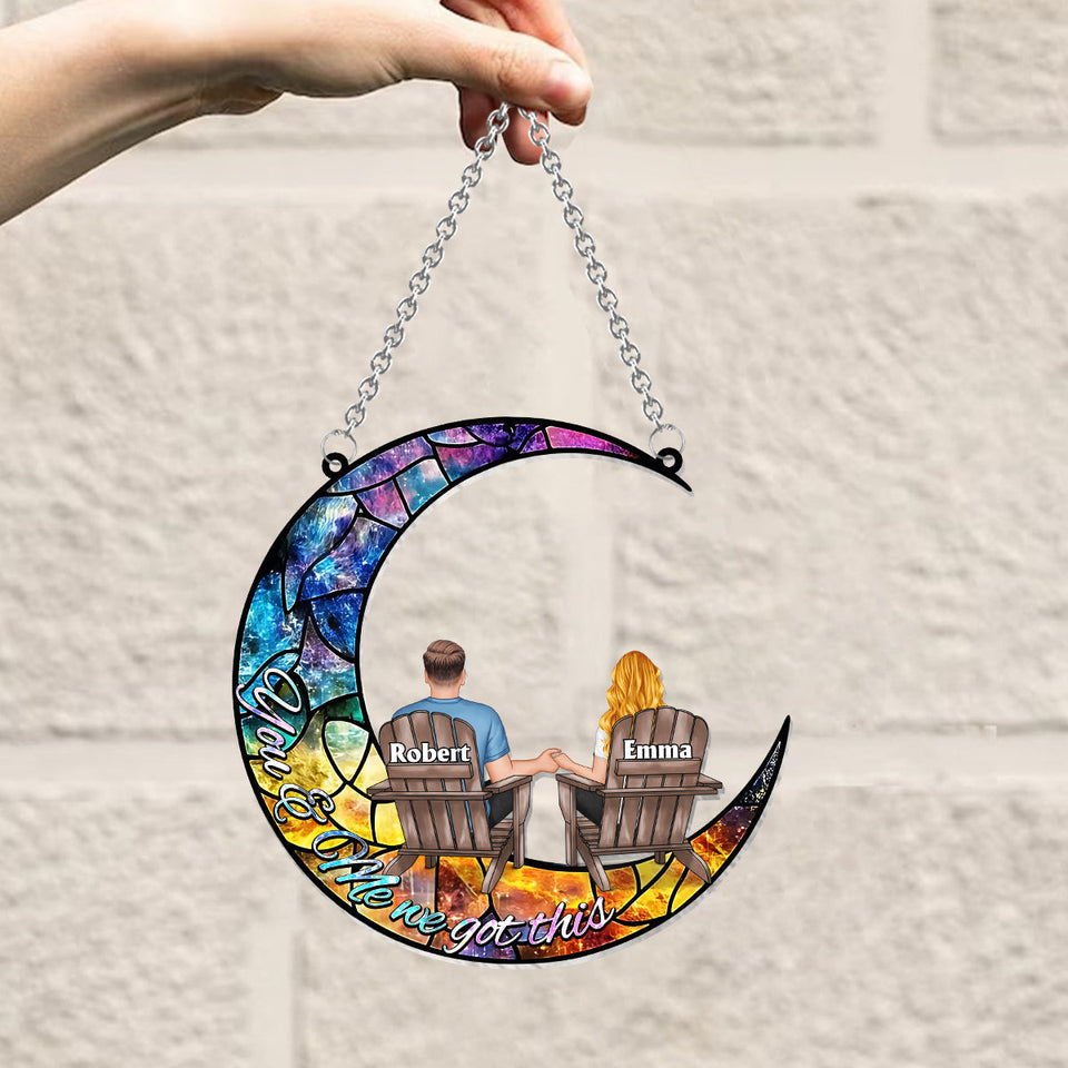 You And Me We Got This - Personalized Couple Window Hanging Suncatcher Ornament