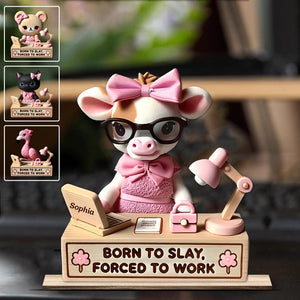 Born To Slay, Forced To Work - Personalized Colleague 1 Layered Big Freestanding
