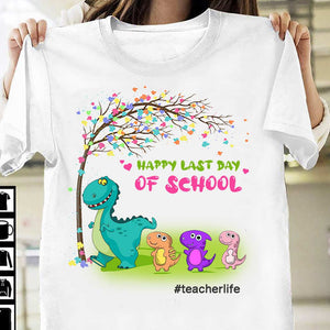Happy Last Day Of School - Personalized Teacher T-shirt and Hoodie