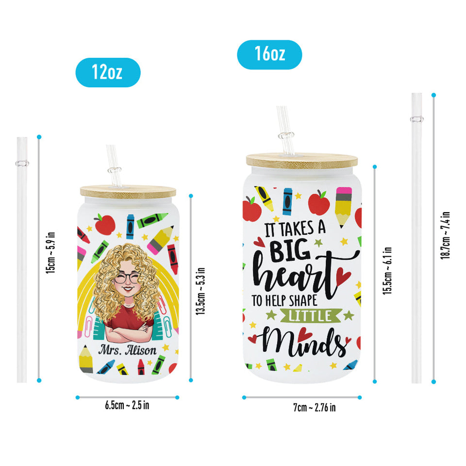 It Takes A Big Heart - Personalized Teacher Can Glass