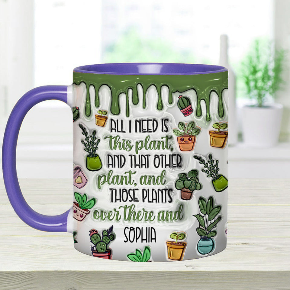 All I Need Is This Plant - Personalized Gardening Accent Mug