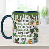 All I Need Is This Plant - Personalized Gardening Accent Mug