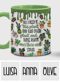 All I Need Is This Plant - Personalized Gardening Accent Mug