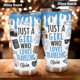 Just A Girl Who Loves Traveling - Personalized Travelling Tumbler