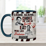 Choke Me Like Bundy Eat Me Like Dahmer - Personalized Accent Mug