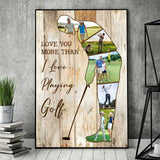 Love You More Than I Love Playing Golf - Personalized Golf Poster