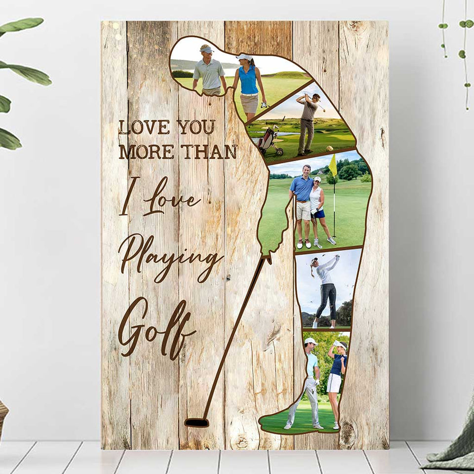Love You More Than I Love Playing Golf - Personalized Golf Poster