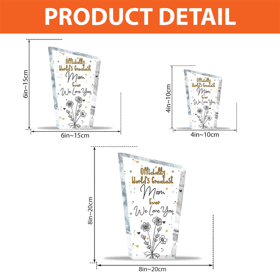 Officially World's Greatest Mom Ever - Gift for mom, grandma, wife, dad, grandpa, husband - Personalized Custom Shaped Acrylic Plaque