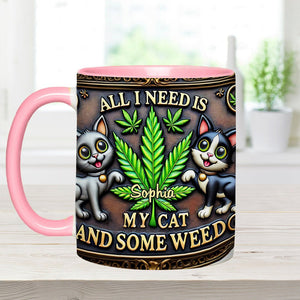 All I Need Is My Cat And Some Weed - Personalized Weed Accent Mug