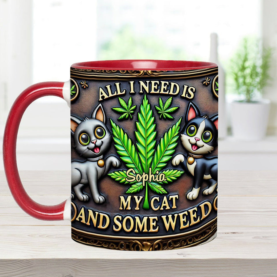 All I Need Is My Cat And Some Weed - Personalized Weed Accent Mug