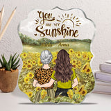 You're My Sunshine - Gift for mom, grandma, granddaughter, daughter - Personalized Custom Shaped Acrylic Plaque
