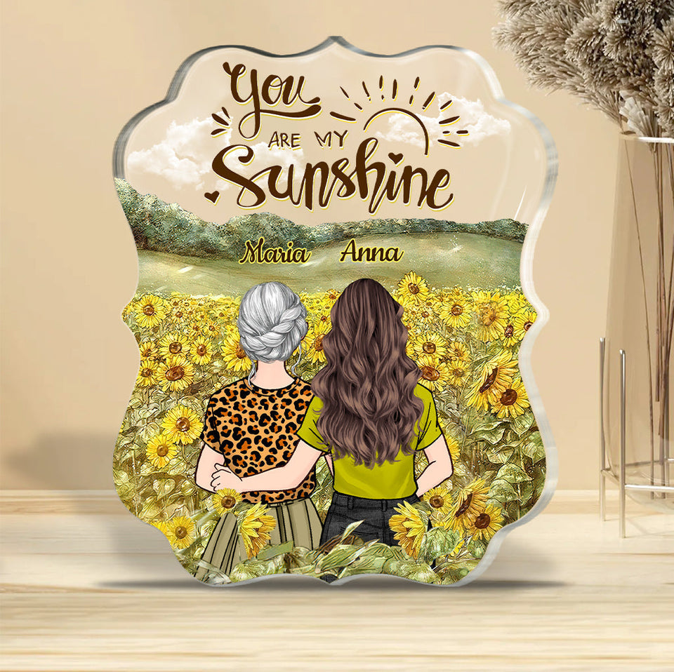You're My Sunshine - Gift for mom, grandma, granddaughter, daughter - Personalized Custom Shaped Acrylic Plaque