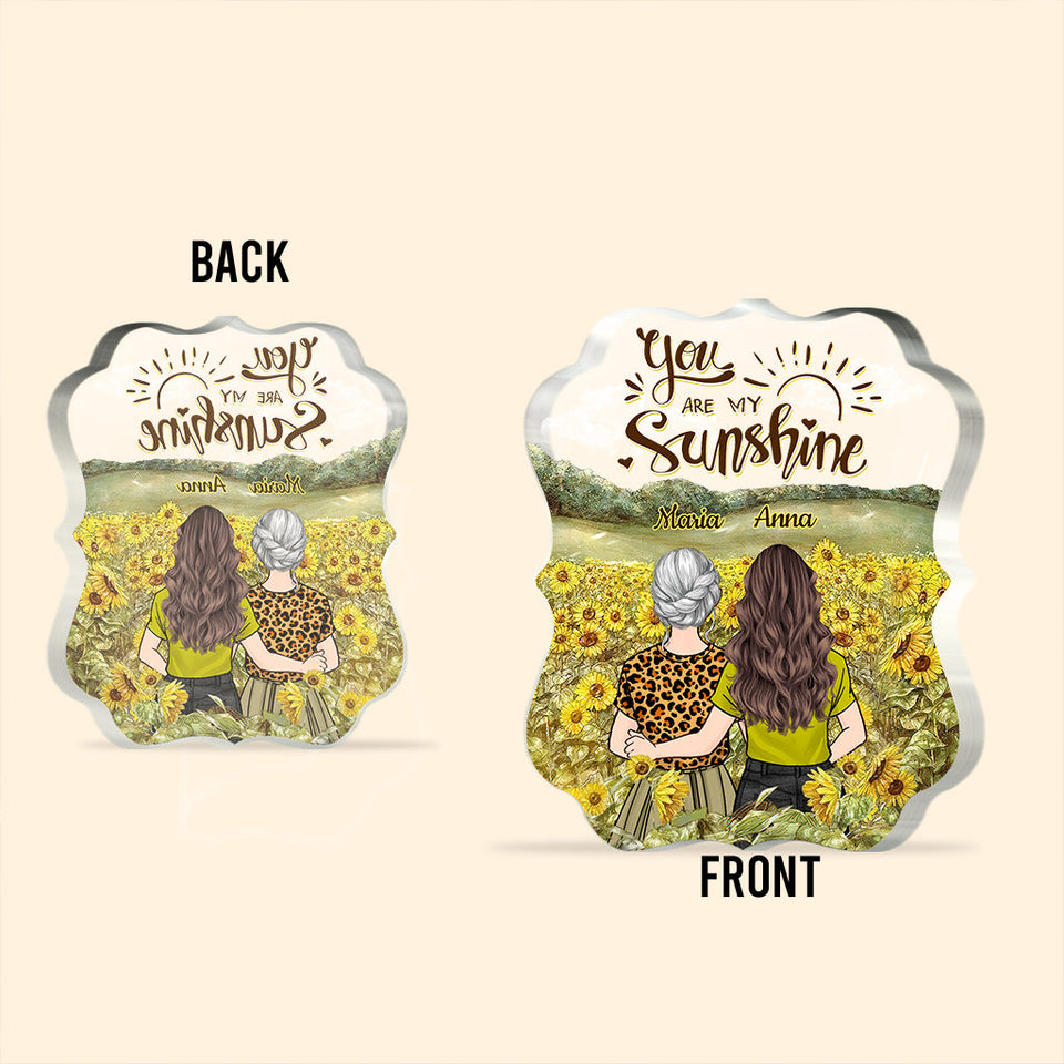 You're My Sunshine - Gift for mom, grandma, granddaughter, daughter - Personalized Custom Shaped Acrylic Plaque