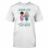 Scrub Life With My Scrub Wife - Personalized Nurse T-shirt and Hoodie