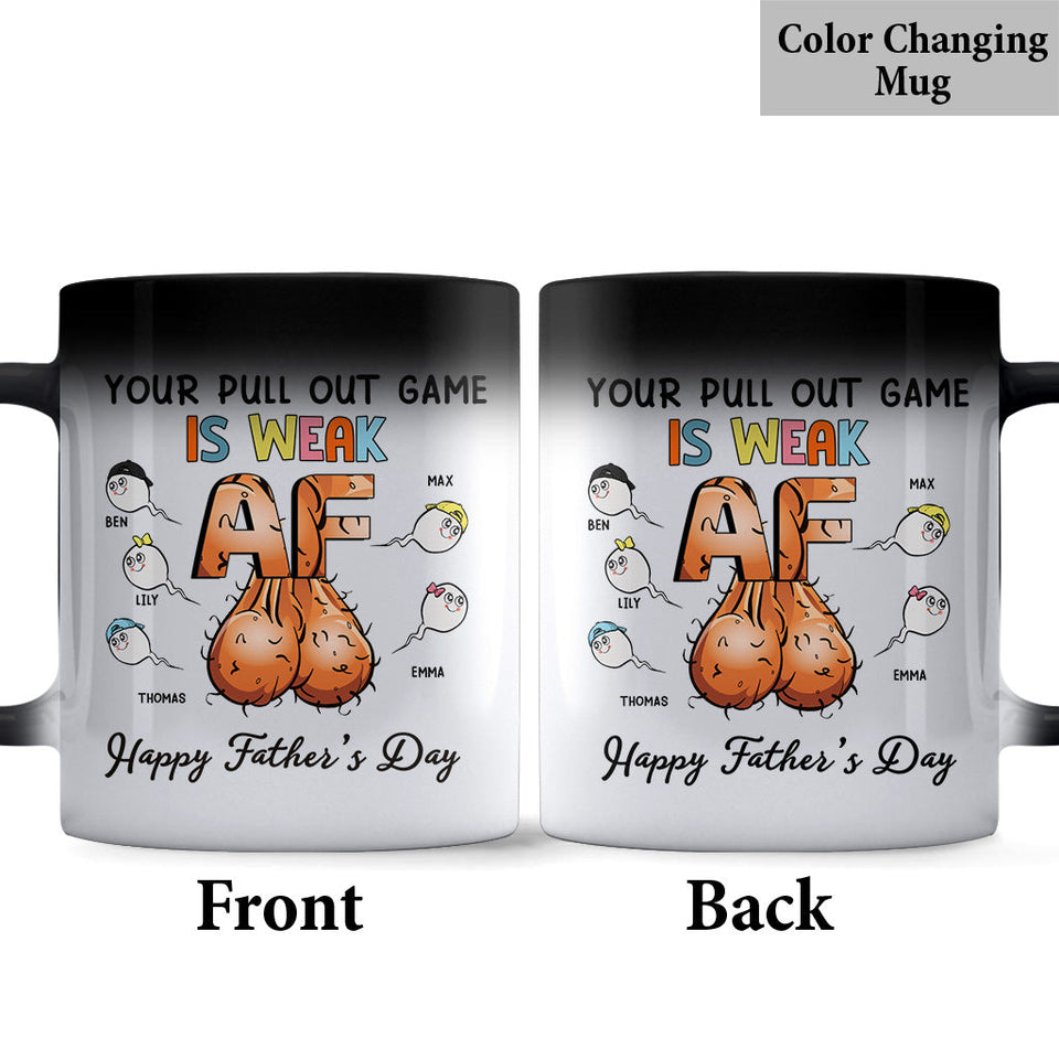 Your Pulling Out Game Is Weak AF - Personalized Father Mug
