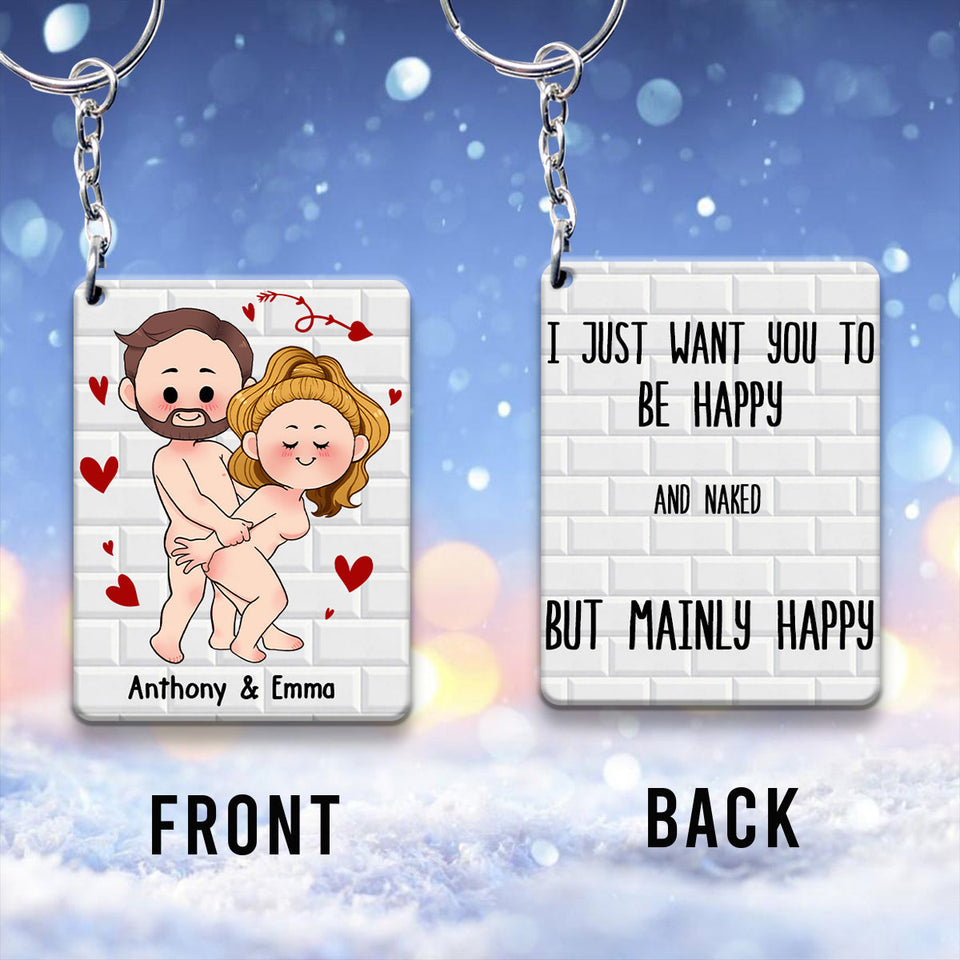 I Just Want You To Be Happy - Couple gift for husband, wife, boyfriend, girlfriend - Personalized Keychain