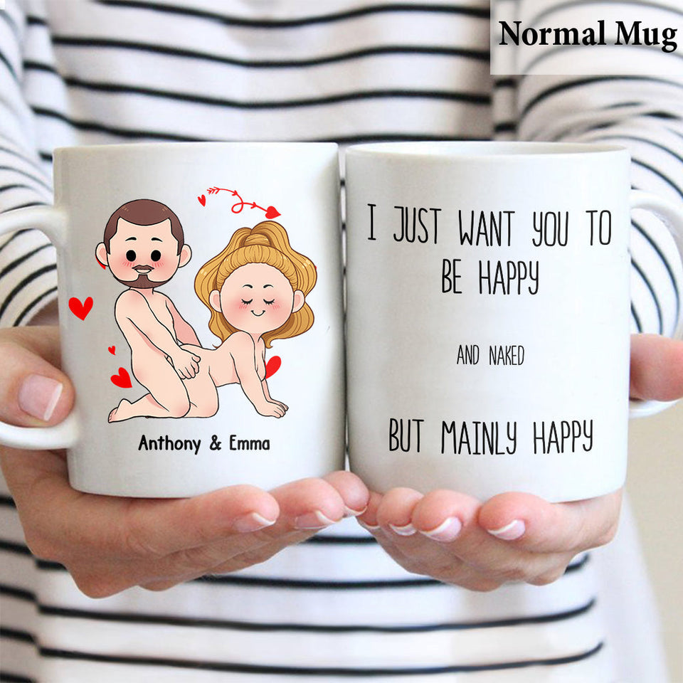 I Just Want You To Be Happy - Couple gift for husband, wife, boyfriend, girlfriend - Personalized Mug