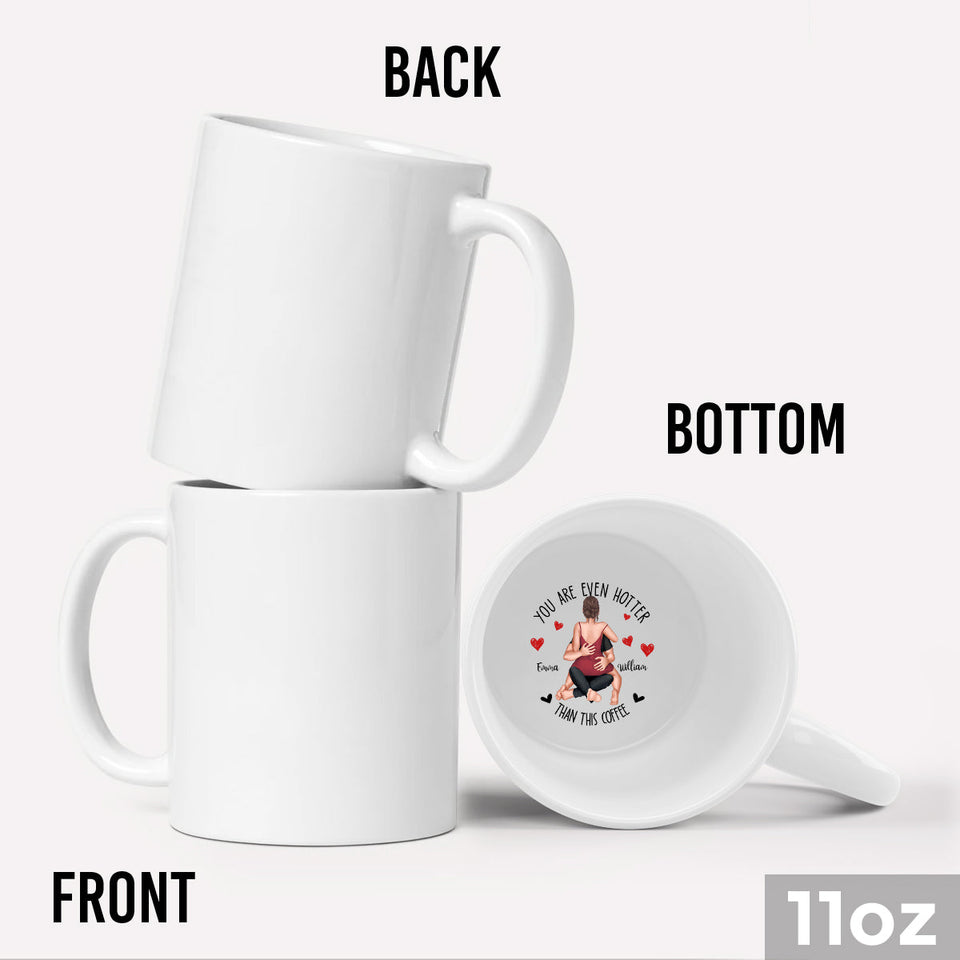 You Are Hotter Than This Coffee - Personalized Couple Hidden Message Mug