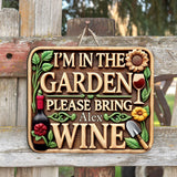 I'm In The Garden Please Bring Wine - Personalized Gardening Custom Shaped Wood Sign