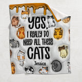 Yes I Really Do Need All These Cats - Personalized Cat Blanket