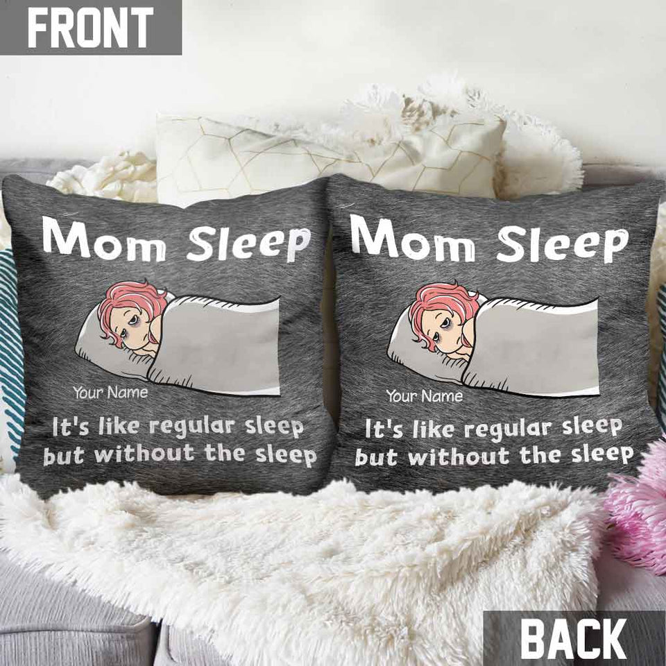 Mom Sleep - Personalized Mother's Day Throw Pillow