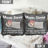 Mom Sleep - Personalized Mother's Day Throw Pillow