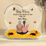 Because Of You - Personalized Mother's Day Mother Custom Shaped Acrylic Plaque