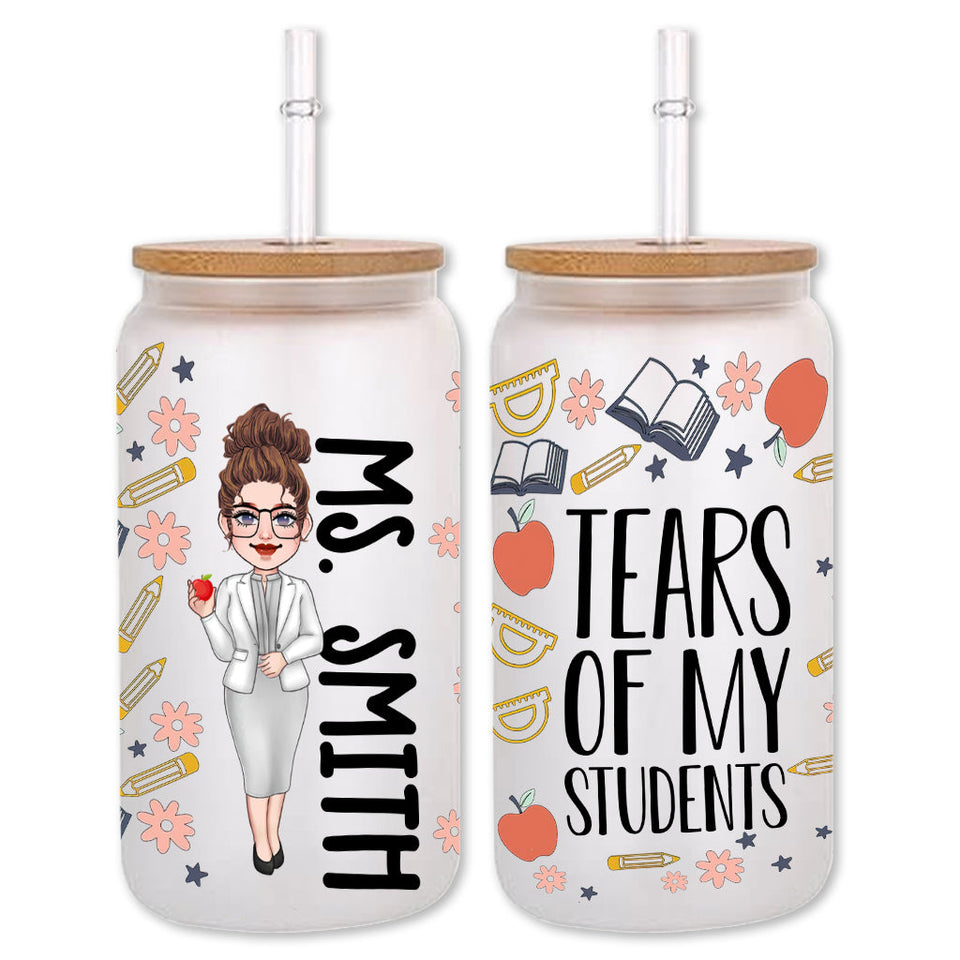 Tears Of My Students - Personalized Teacher Can Glass