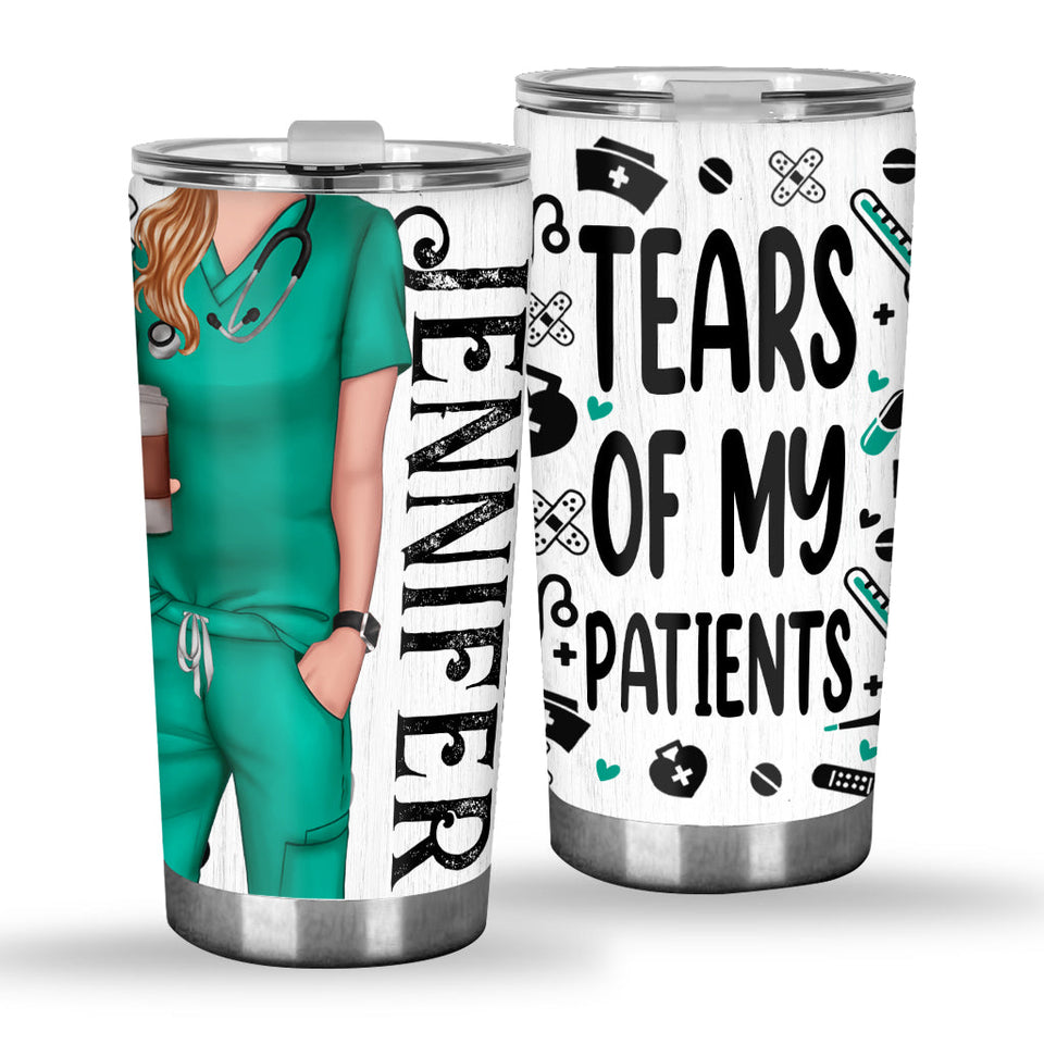 Tears Of My Patients - Personalized Nurse Tumbler