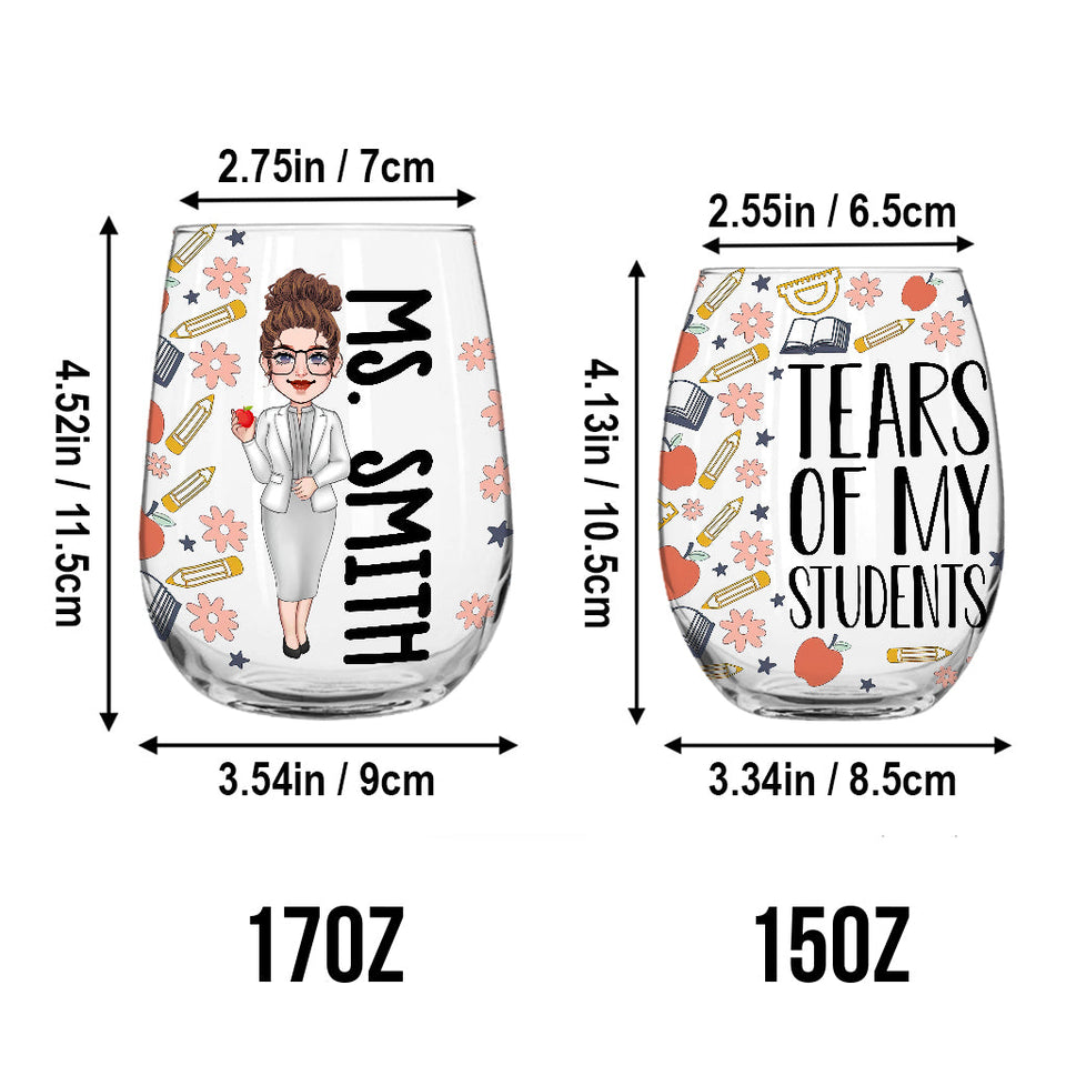 Tears Of My Students - Personalized Teacher All Over Wine Glass