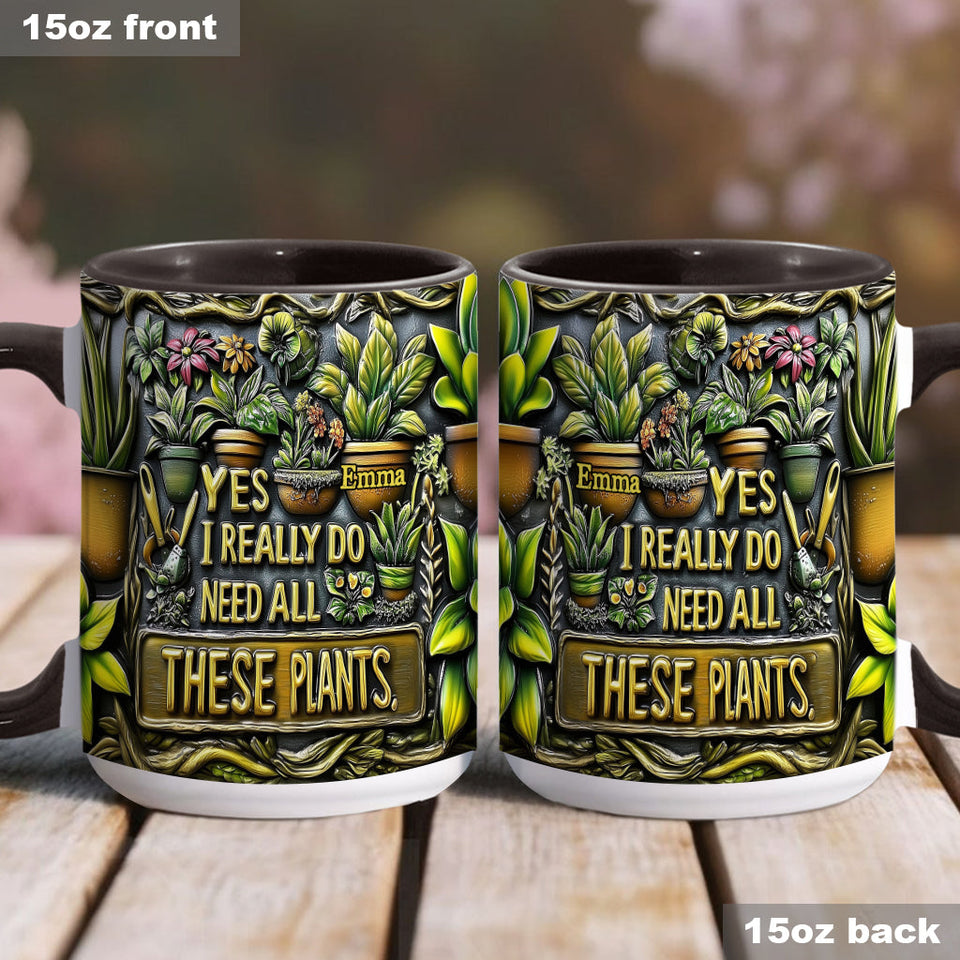 Yes I Need All These Plants - Personalized Gardening Accent Mug