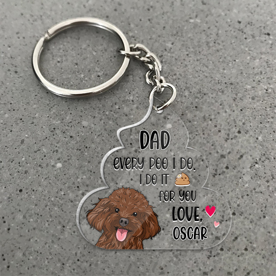 Every Poo I Do For You - Dog gift for dog lover - Personalized Keychain