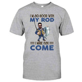 I'm So Good With My Rod - Personalized Fishing T-shirt and Hoodie