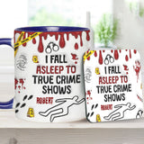 I Fall Asleep To True Crime Shows/ Podcasts - Personalized Accent Mug