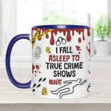 I Fall Asleep To True Crime Shows/ Podcasts - Personalized Accent Mug